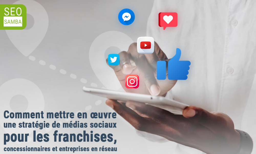 Comment mettre en œuvre une stratégie de médias sociaux pour les franchises, concessionnaires et entreprises en réseau