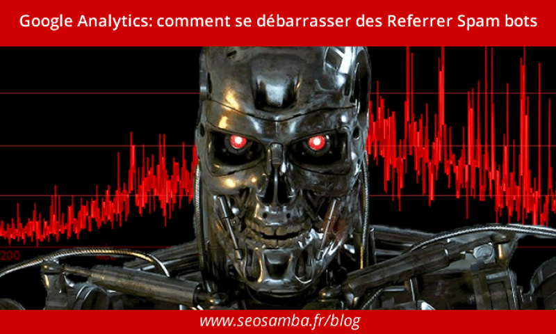 Google Analytics: comment éliminer les robots Referrer Spam