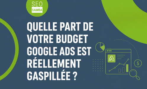 Quelle part de votre budget Google Ads est r&eacute;ellement gaspill&eacute;e ?