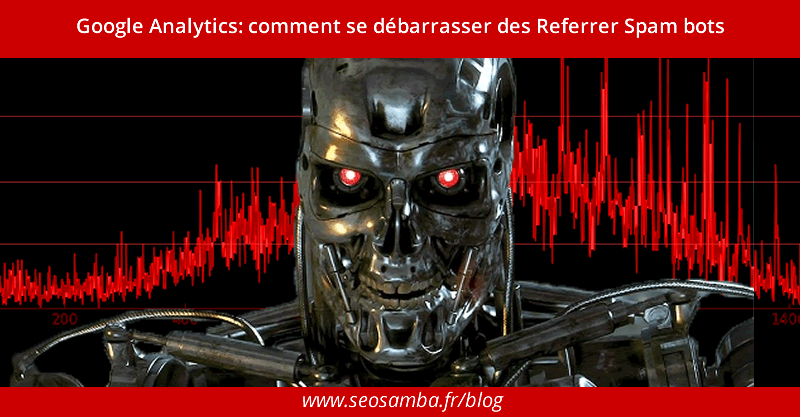 Google Analytics: comment éliminer les robots Referrer Spam