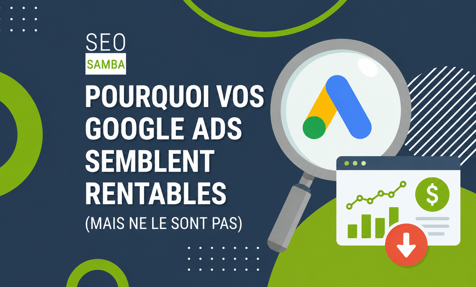 Pourquoi vos Google Ads semblent rentables (mais ne le sont pas)